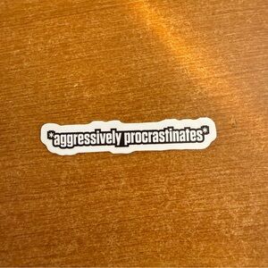 Aggressively Procrastinates‎ Sticker